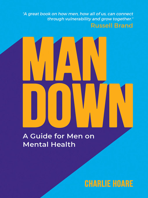 Title details for Man Down: a Guide for Men on Mental Health by Charlie Hoare - Available